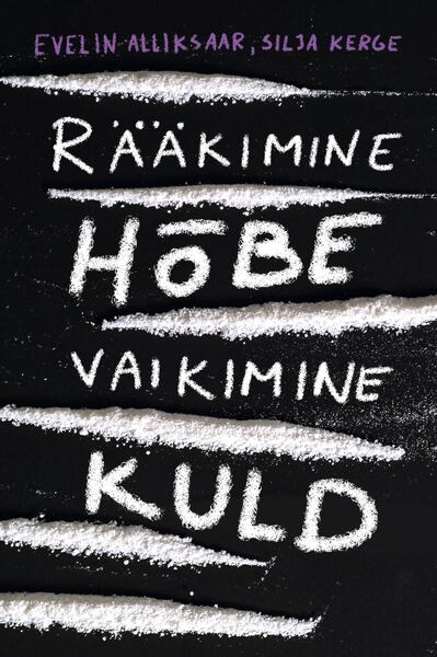 RÄÄKIMINE HÕBE, VAIKIMINE KULD - Evelin Alliksaar | Rahva Raamat