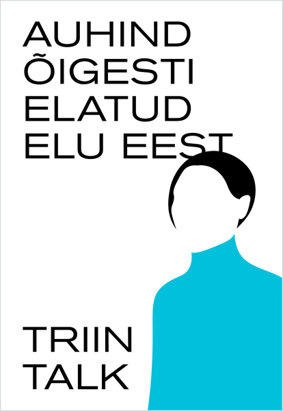 AUHIND ÕIGESTI ELATUD ELU EEST - Triin Talk | Rahva Raamat