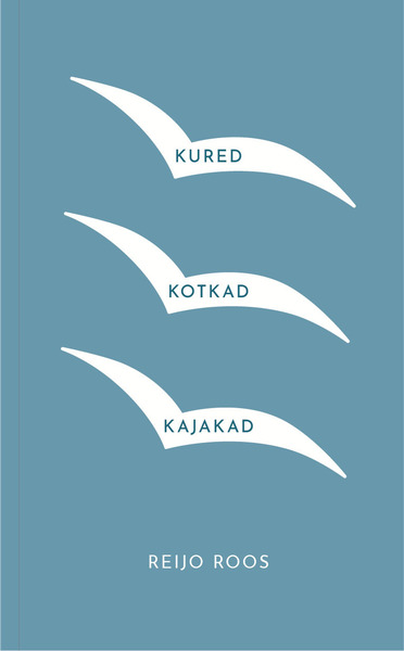 KURED KOTKAD KAJAKAD - Reijo Roos | Rahva Raamat