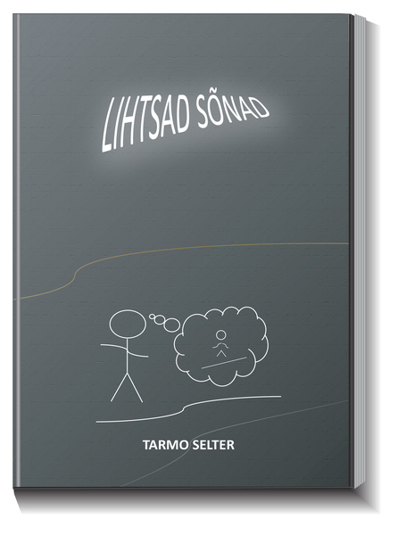 LIHTSAD SÕNAD - Tarmo Selter | Rahva Raamat