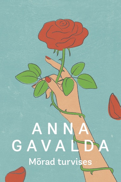 MÕRAD TURVISES - Anna Gavalda | Rahva Raamat