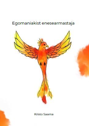 EGOMANIAKIST ENESEARMASTAJA - Kristo Saarna | Rahva Raamat